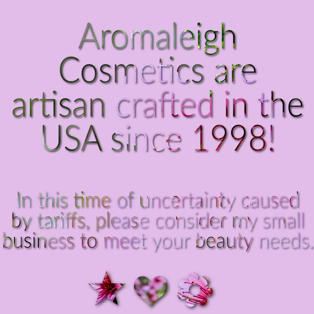 Aromaleigh Cosmetics are artisan crafted in the USA since 1998!