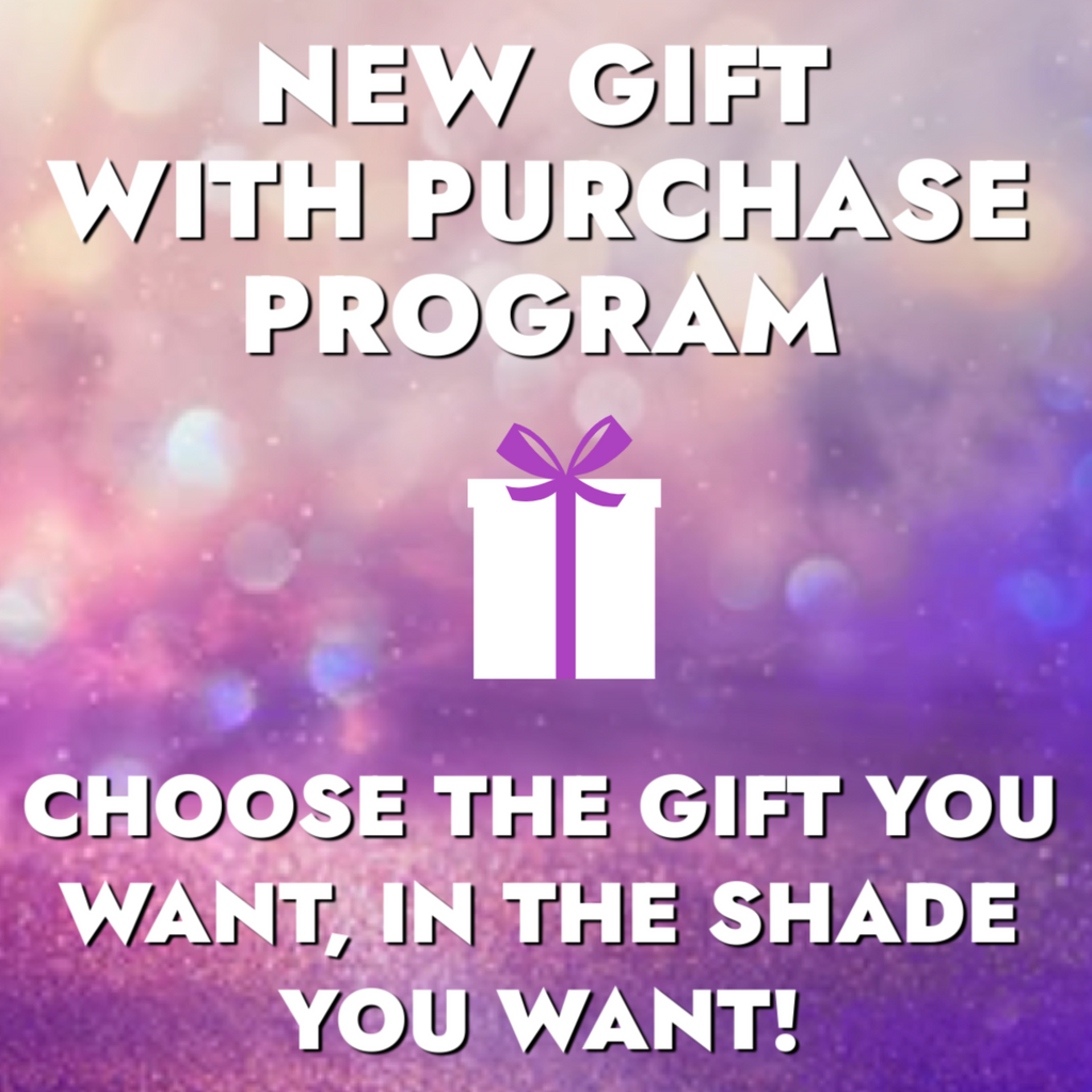 New Gift with Purchase Program - Choose different gifts, in shades you select!